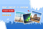 Tour Châu Âu: "Pháp - Thụy Sỹ - Ý - Vatican"